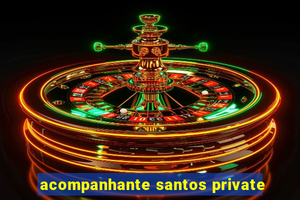 acompanhante santos private